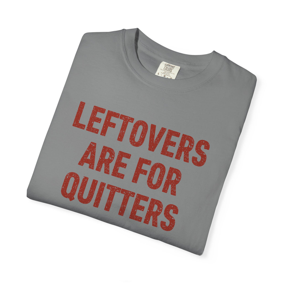 Leftovers Are for Quitters Comfort Colors® Tee – Funny Thanksgiving T-Shirt