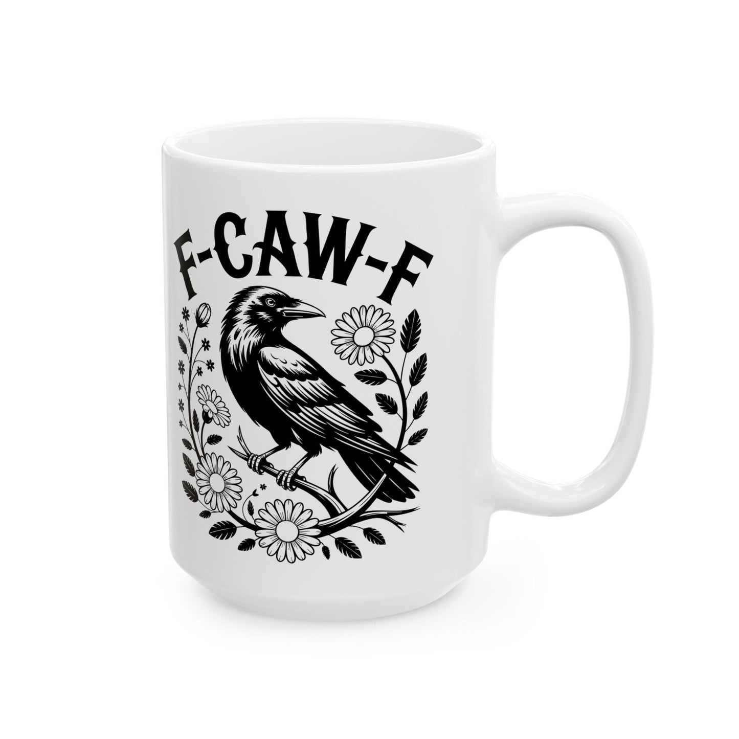 F‑CAW‑F Raven Floral 15 oz. Mug | Funny Sarcastic Coffee Mug | Dark Humor Gift | Snarky Drinkware