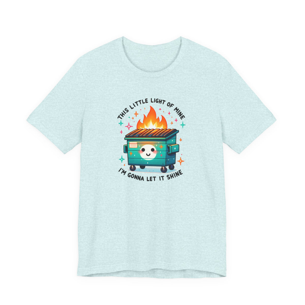 Dumpster Fire T Shirt Funny Dark Humor Tee | Sarcastic Graphic Shirt | Unisex Soft Cotton Tee | Meme Shirt Gift