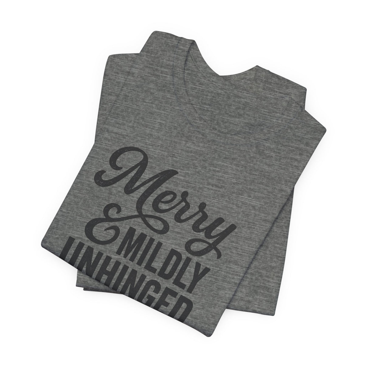 Merry & Mildly Unhinged Christmas Tee – Funny Holiday Graphic T-Shirt
