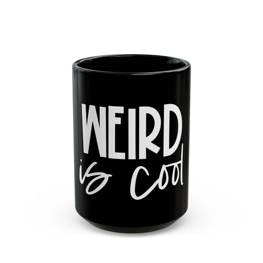 Weird Is Cool Mug – Funny Statement Coffee Mug | Black Ceramic Gift