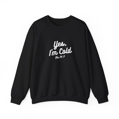 Yes I’m Cold Sweatshirt | Snarky Unisex Crewneck | Funny Introvert Winter Apparel