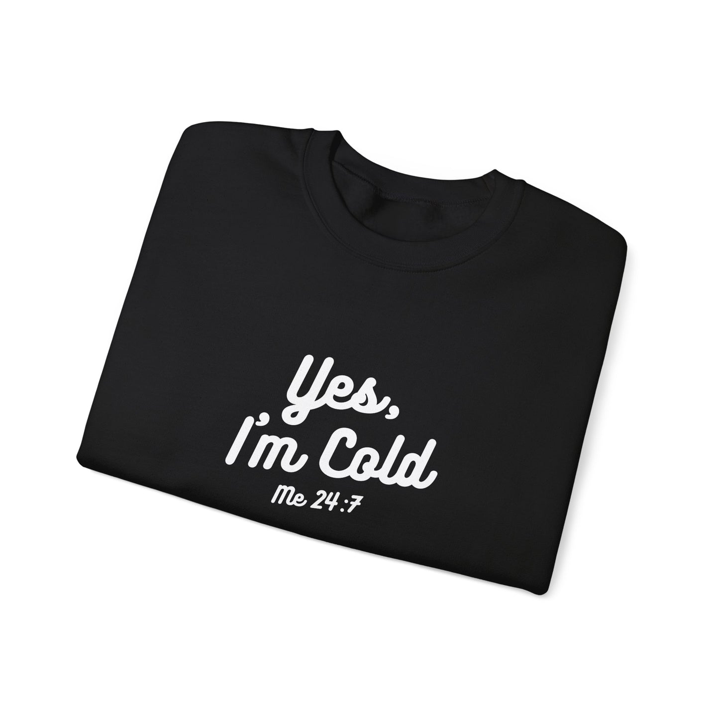 Yes I’m Cold Sweatshirt | Snarky Unisex Crewneck | Funny Introvert Winter Apparel