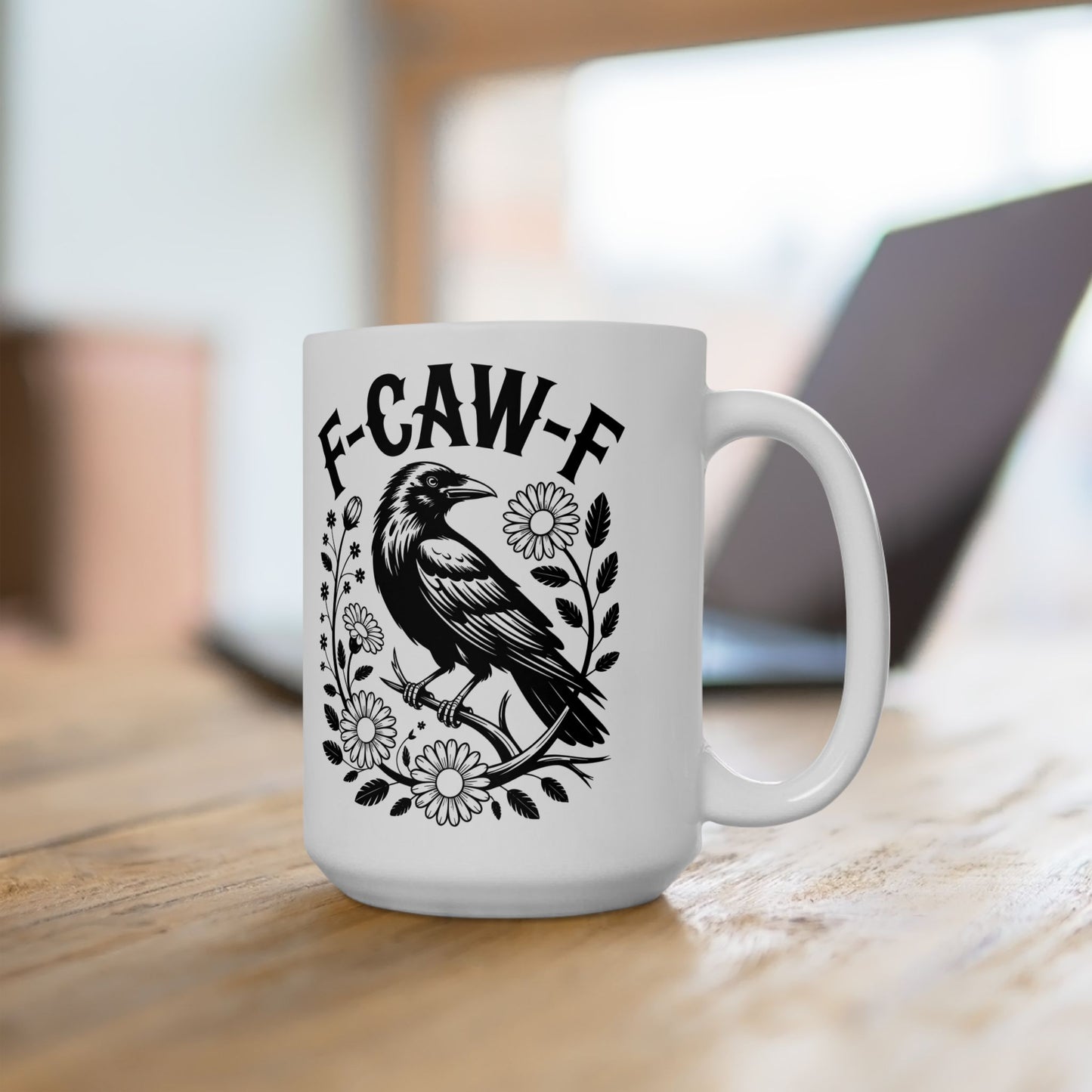 F‑CAW‑F Raven Floral 15 oz. Mug | Funny Sarcastic Coffee Mug | Dark Humor Gift | Snarky Drinkware