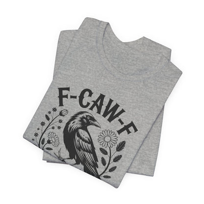 F-CAW-F Raven Floral Graphic Tee | Funny Raven Shirt | Dark Humor Graphic Tee | Unisex Soft Cotton Tee | Sarcastic Shirt Gift