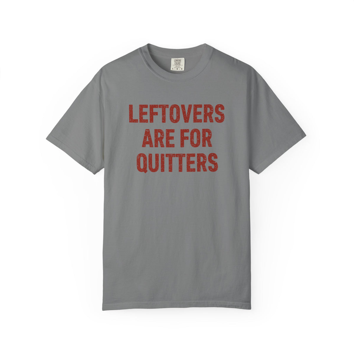 Leftovers Are for Quitters Comfort Colors® Tee – Funny Thanksgiving T-Shirt
