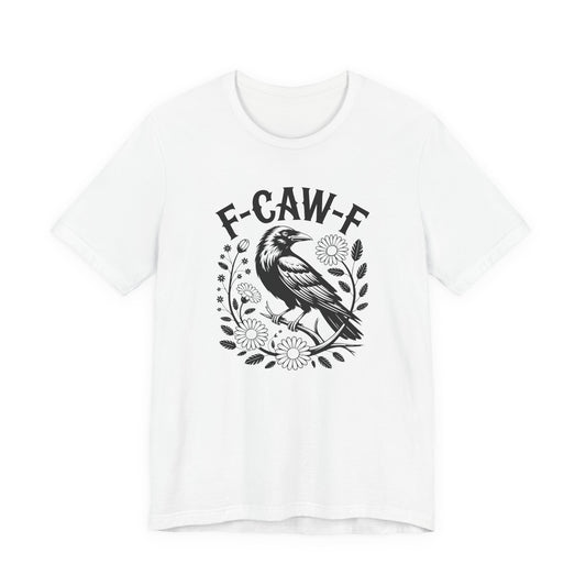 F-CAW-F Raven Floral Graphic Tee | Funny Raven Shirt | Dark Humor Graphic Tee | Unisex Soft Cotton Tee | Sarcastic Shirt Gift
