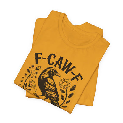 F-CAW-F Raven Floral Graphic Tee | Funny Raven Shirt | Dark Humor Graphic Tee | Unisex Soft Cotton Tee | Sarcastic Shirt Gift