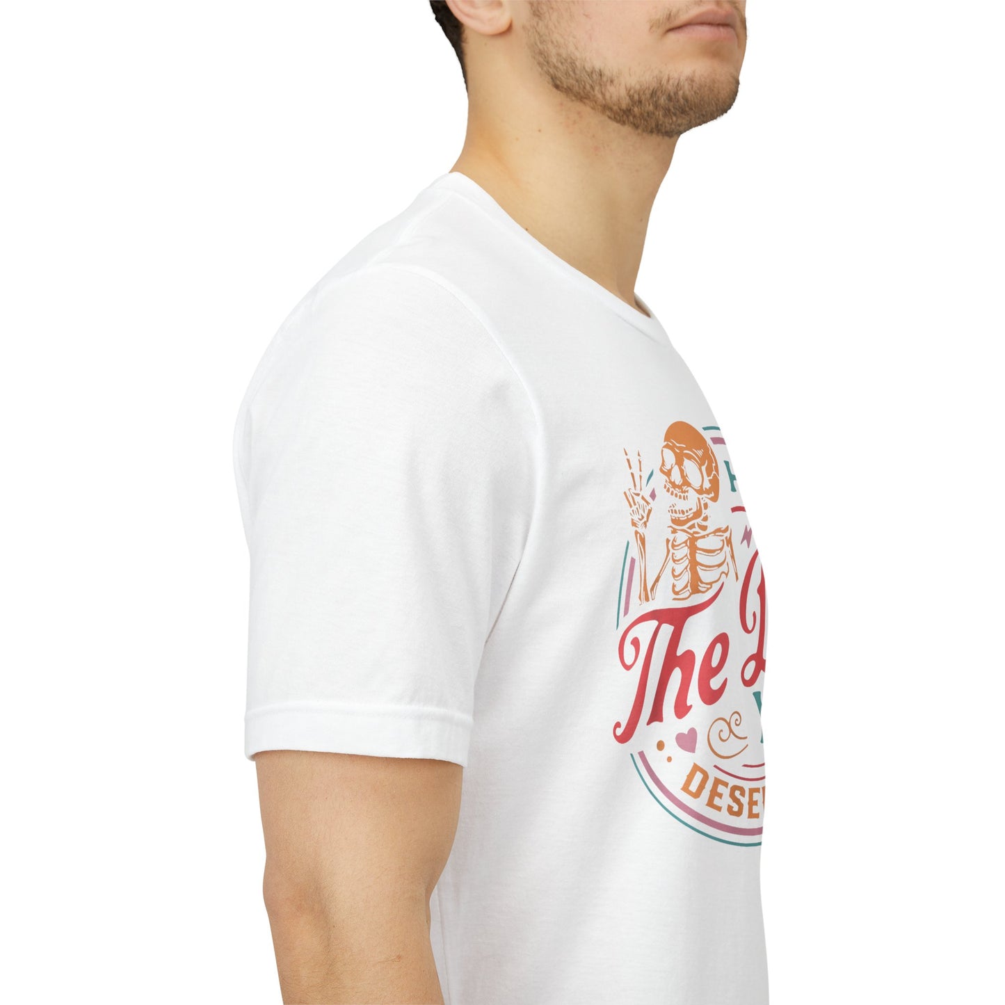 Have the Day You Deserve T-Shirt – Funny Sarcastic Graphic Tee, Vintage Skeleton Shirt