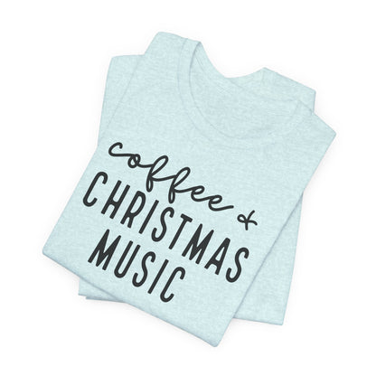 Coffee & Christmas Music Tee – Cute Holiday Graphic T-Shirt for Coffee Lovers