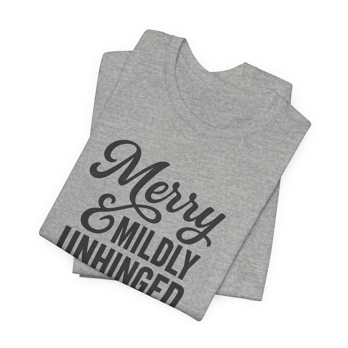 Merry & Mildly Unhinged Christmas Tee – Funny Holiday Graphic T-Shirt