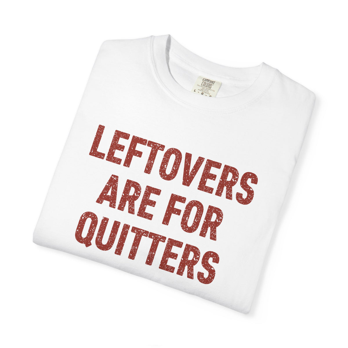 Leftovers Are for Quitters Comfort Colors® Tee – Funny Thanksgiving T-Shirt