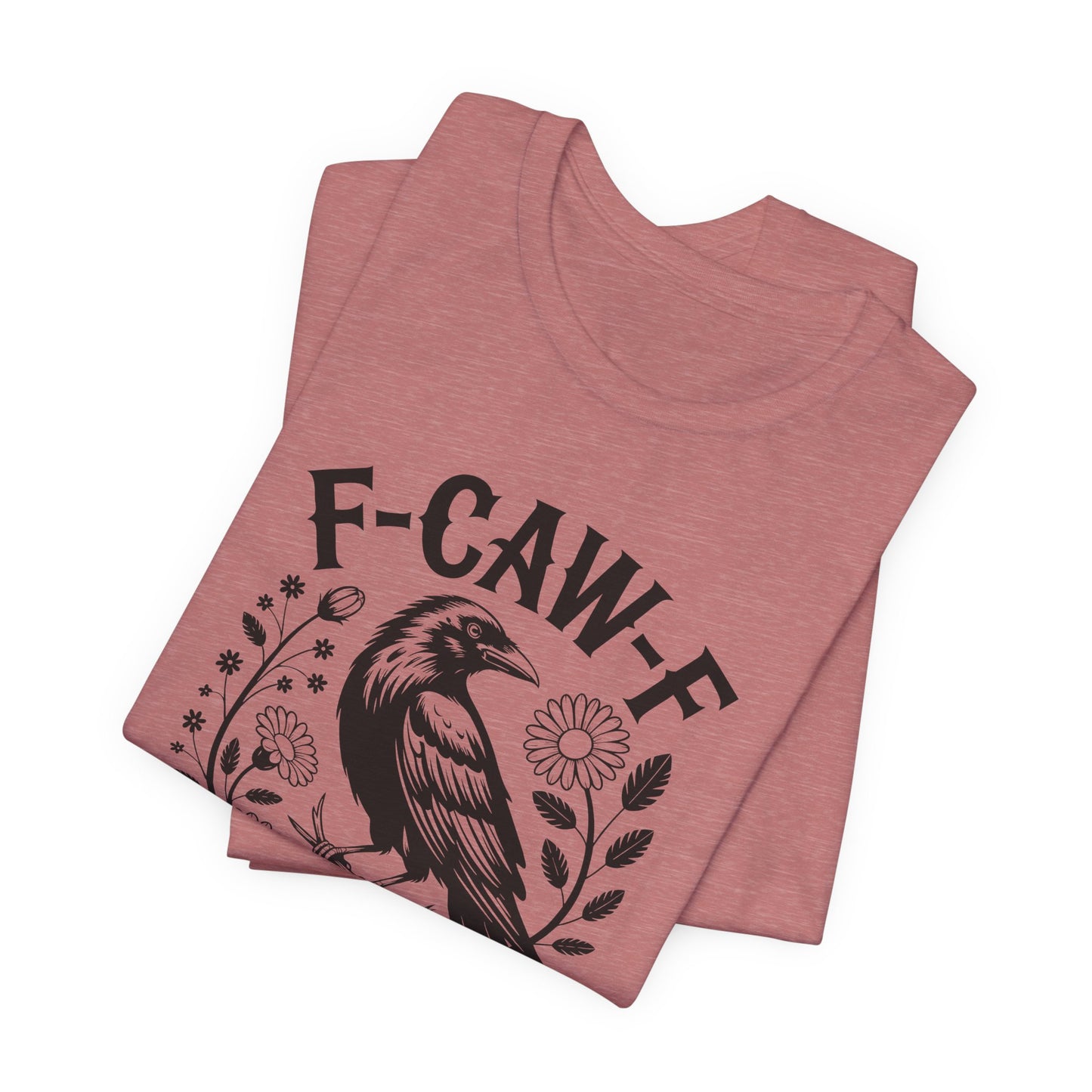 F-CAW-F Raven Floral Graphic Tee | Funny Raven Shirt | Dark Humor Graphic Tee | Unisex Soft Cotton Tee | Sarcastic Shirt Gift