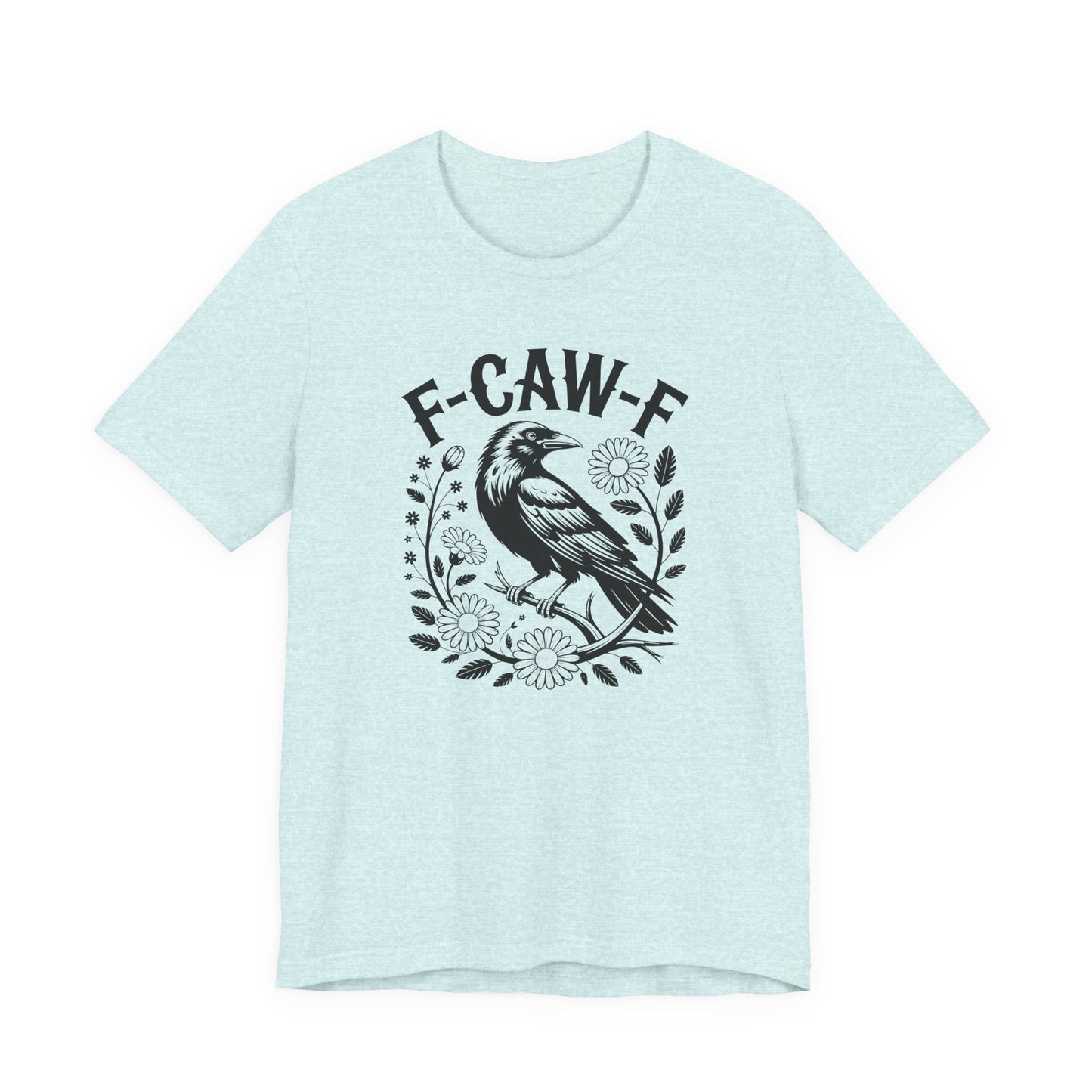 F-CAW-F Raven Floral Graphic Tee | Funny Raven Shirt | Dark Humor Graphic Tee | Unisex Soft Cotton Tee | Sarcastic Shirt Gift