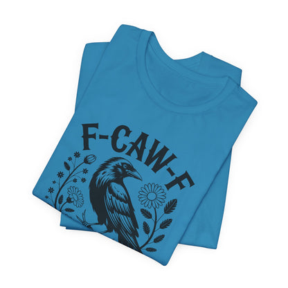 F-CAW-F Raven Floral Graphic Tee | Funny Raven Shirt | Dark Humor Graphic Tee | Unisex Soft Cotton Tee | Sarcastic Shirt Gift