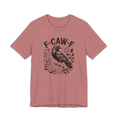 F-CAW-F Raven Floral Graphic Tee | Funny Raven Shirt | Dark Humor Graphic Tee | Unisex Soft Cotton Tee | Sarcastic Shirt Gift