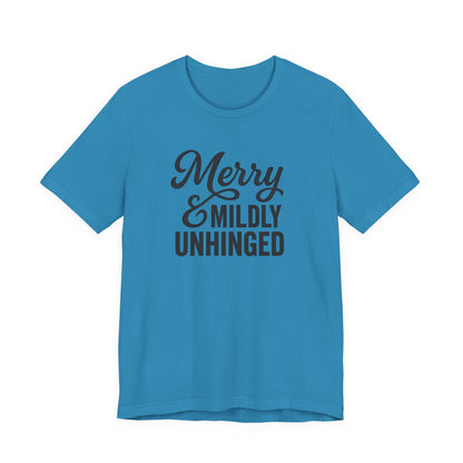 Merry & Mildly Unhinged Christmas Tee – Funny Holiday Graphic T-Shirt
