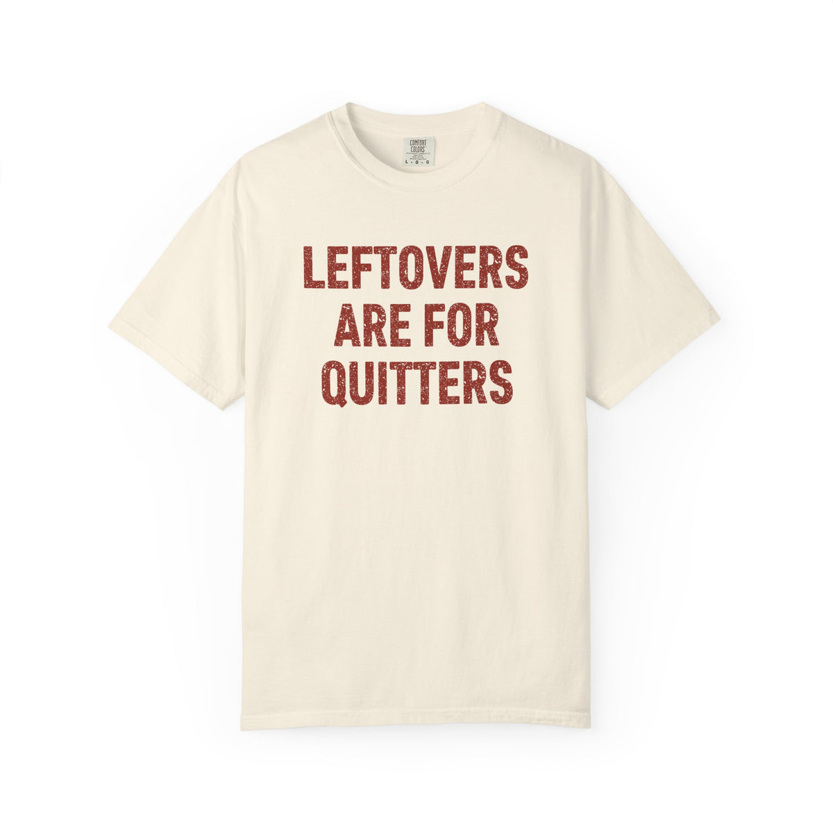 Leftovers Are for Quitters Comfort Colors® Tee – Funny Thanksgiving T-Shirt