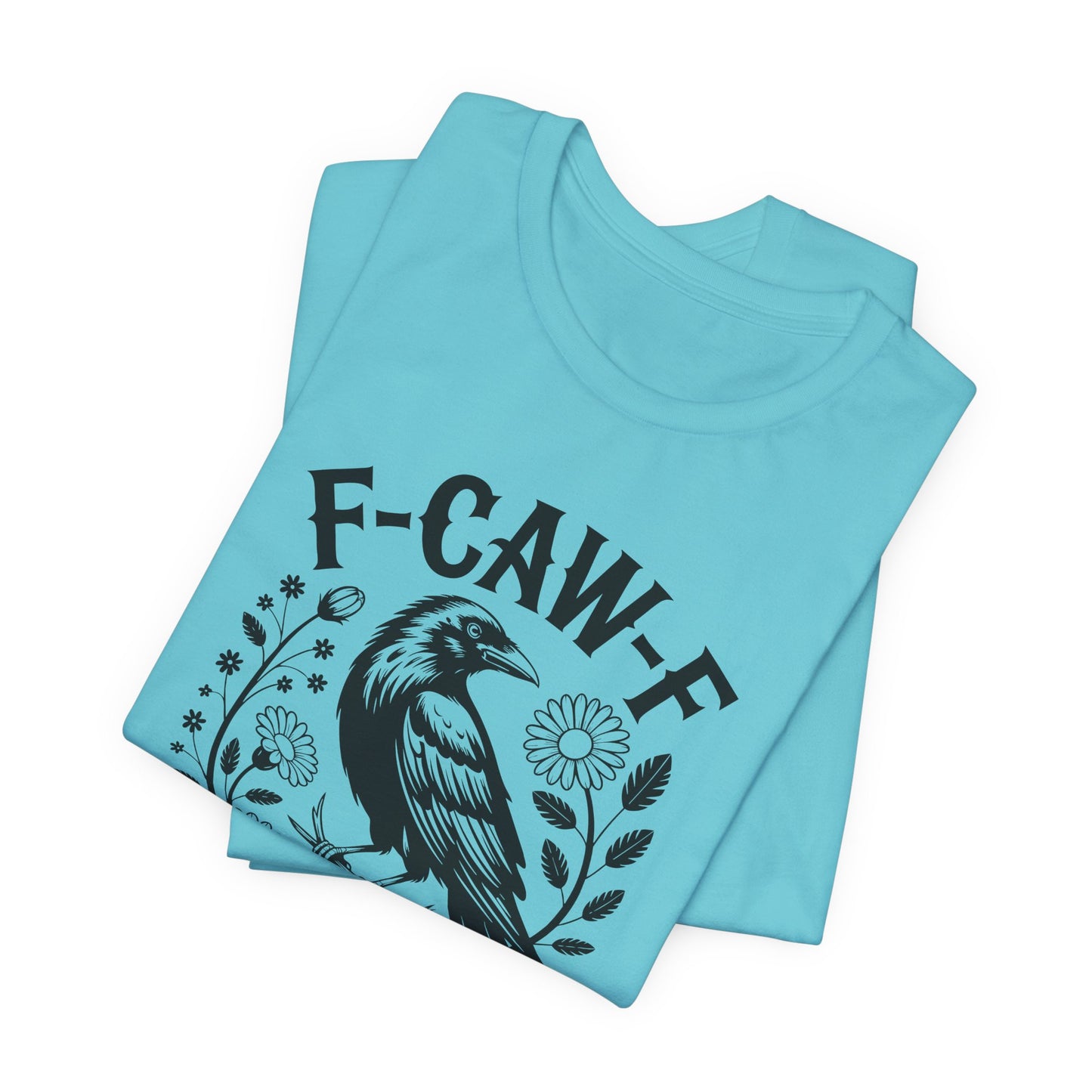 F-CAW-F Raven Floral Graphic Tee | Funny Raven Shirt | Dark Humor Graphic Tee | Unisex Soft Cotton Tee | Sarcastic Shirt Gift