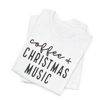 Coffee & Christmas Music Tee – Cute Holiday Graphic T-Shirt for Coffee Lovers