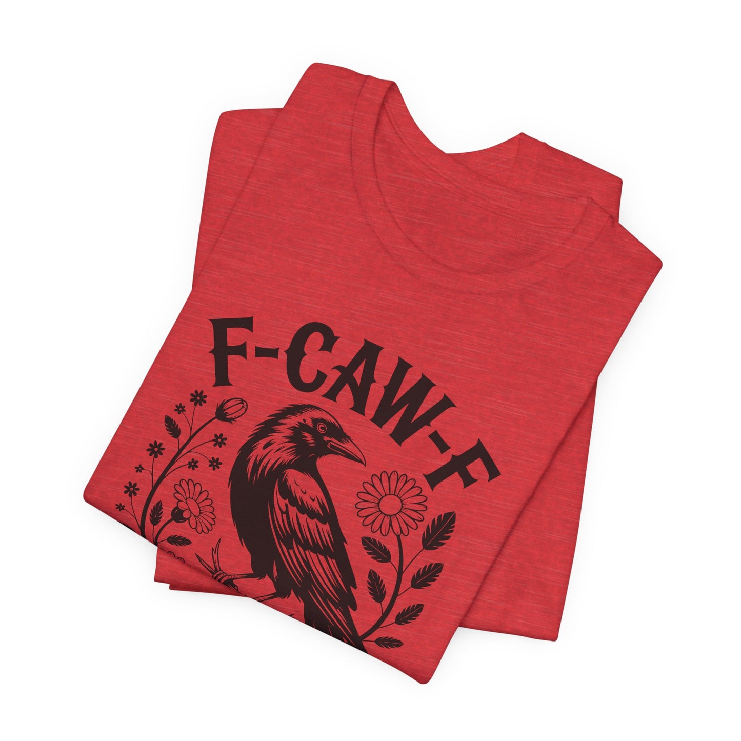 F-CAW-F Raven Floral Graphic Tee | Funny Raven Shirt | Dark Humor Graphic Tee | Unisex Soft Cotton Tee | Sarcastic Shirt Gift