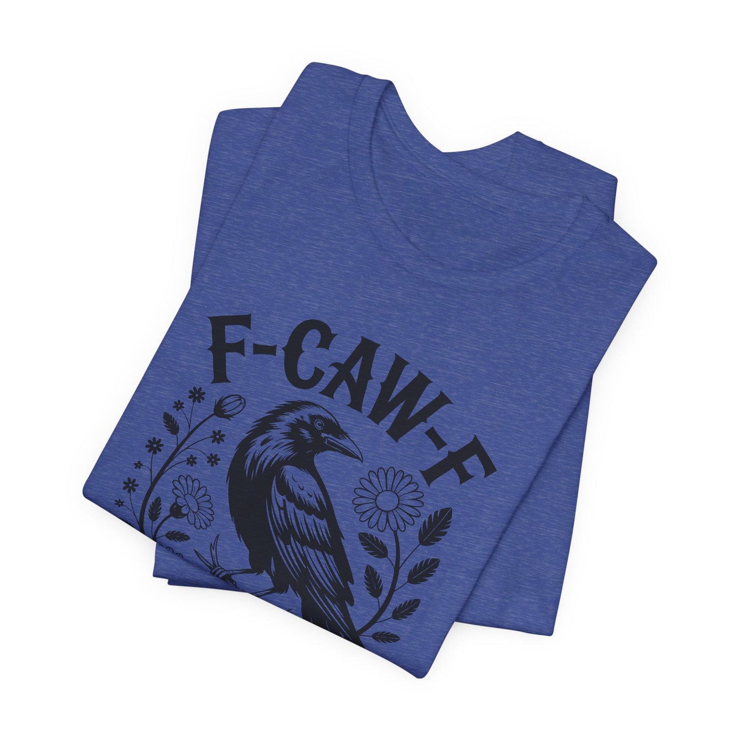 F-CAW-F Raven Floral Graphic Tee | Funny Raven Shirt | Dark Humor Graphic Tee | Unisex Soft Cotton Tee | Sarcastic Shirt Gift