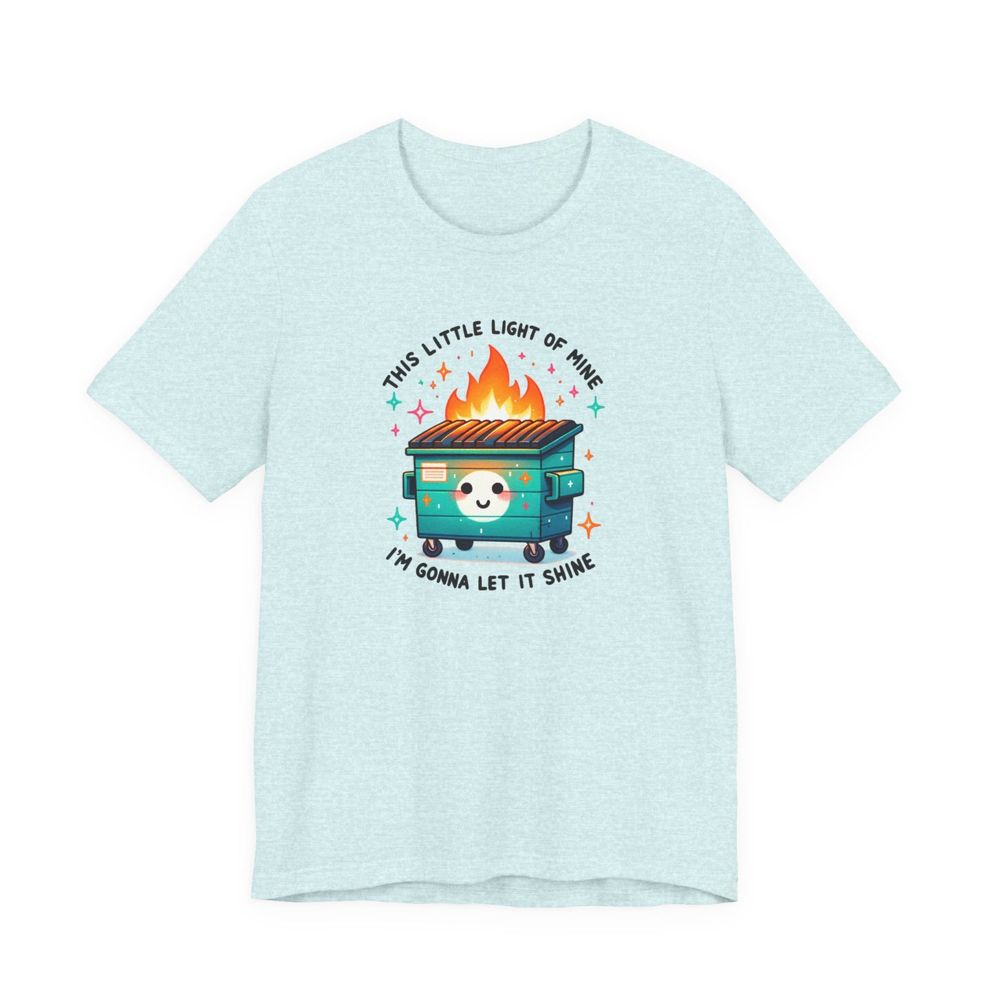 Dumpster Fire T Shirt Funny Dark Humor Tee | Sarcastic Graphic Shirt | Unisex Soft Cotton Tee | Meme Shirt Gift