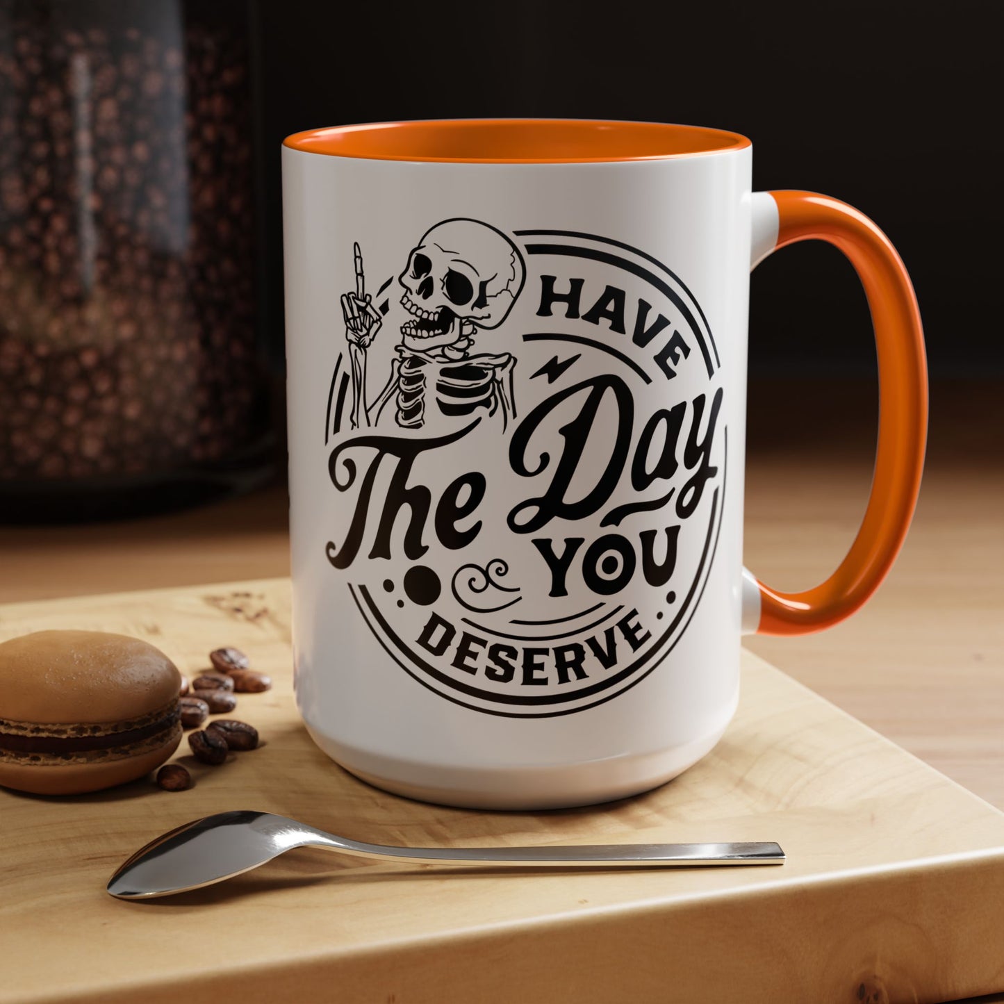 Have the Day You Deserve Mug | Funny Sarcastic Coffee Mug | Passive Aggressive Humor Mug | Snarky Gift for Coworkers