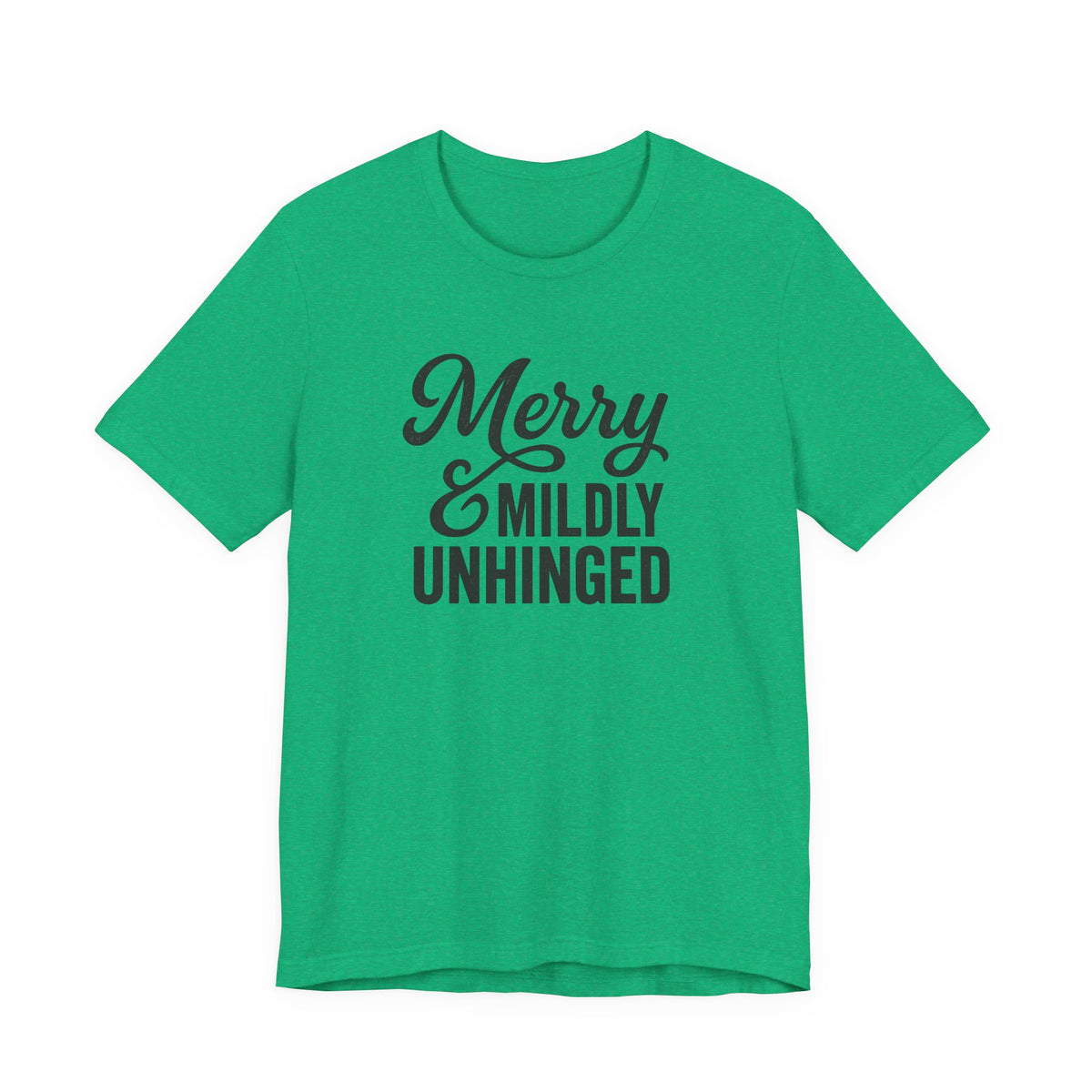 Merry & Mildly Unhinged Christmas Tee – Funny Holiday Graphic T-Shirt