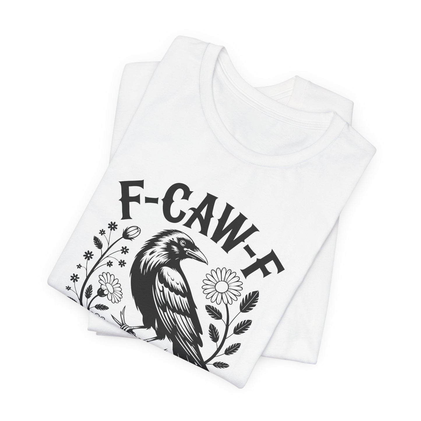 F-CAW-F Raven Floral Graphic Tee | Funny Raven Shirt | Dark Humor Graphic Tee | Unisex Soft Cotton Tee | Sarcastic Shirt Gift