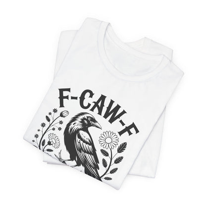 F-CAW-F Raven Floral Graphic Tee | Funny Raven Shirt | Dark Humor Graphic Tee | Unisex Soft Cotton Tee | Sarcastic Shirt Gift