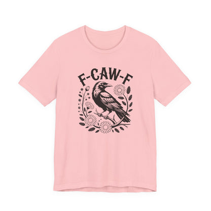 F-CAW-F Raven Floral Graphic Tee | Funny Raven Shirt | Dark Humor Graphic Tee | Unisex Soft Cotton Tee | Sarcastic Shirt Gift