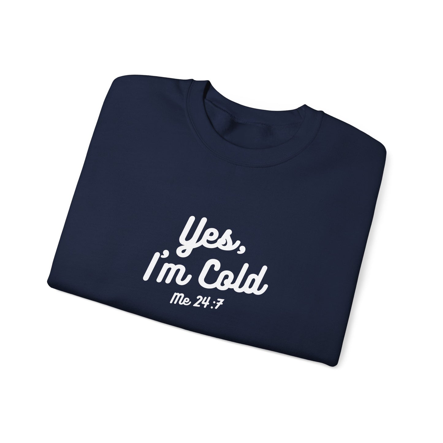 Yes I’m Cold Sweatshirt | Snarky Unisex Crewneck | Funny Introvert Winter Apparel