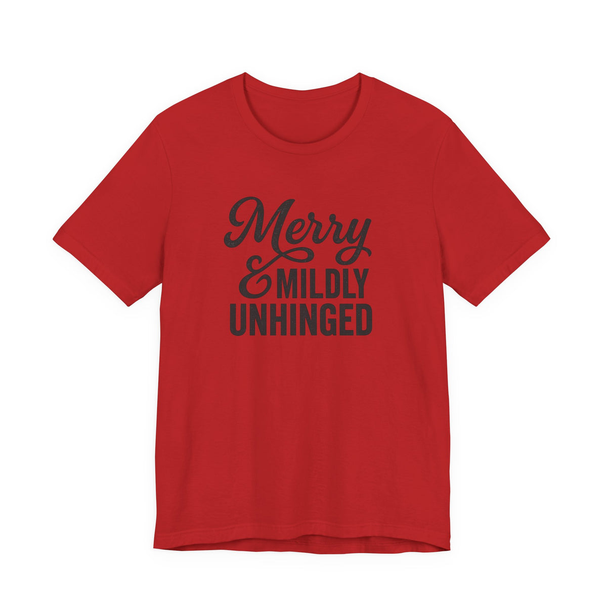 Merry & Mildly Unhinged Christmas Tee – Funny Holiday Graphic T-Shirt