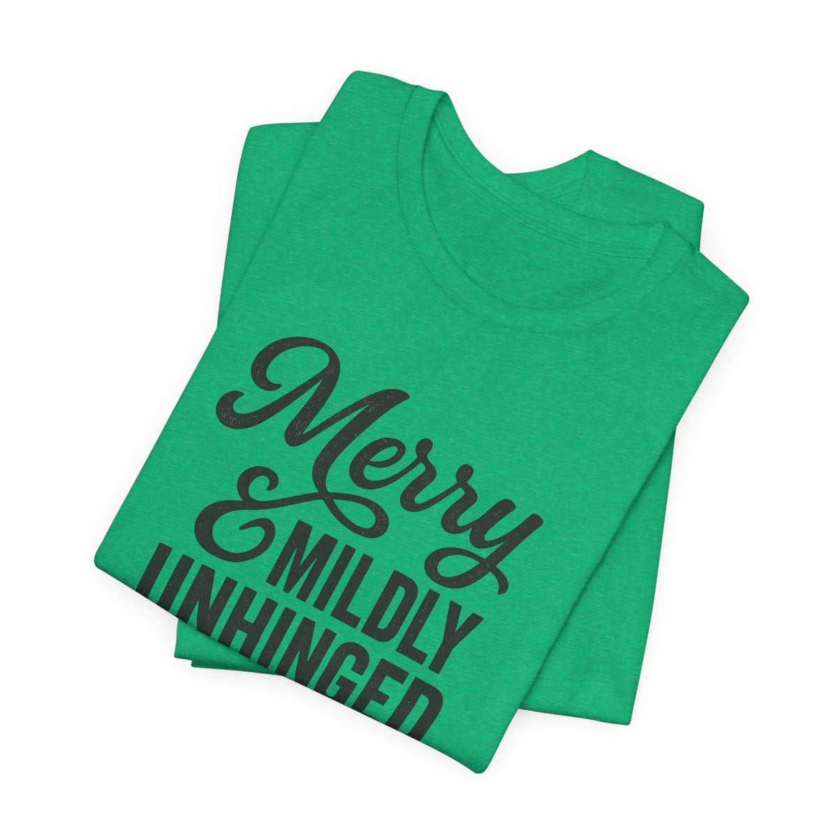 Merry & Mildly Unhinged Christmas Tee – Funny Holiday Graphic T-Shirt