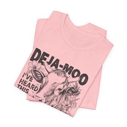 Deja Moo T-Shirt – Funny Cow Pun Graphic Tee, Sarcastic “Same Bull” Shirt