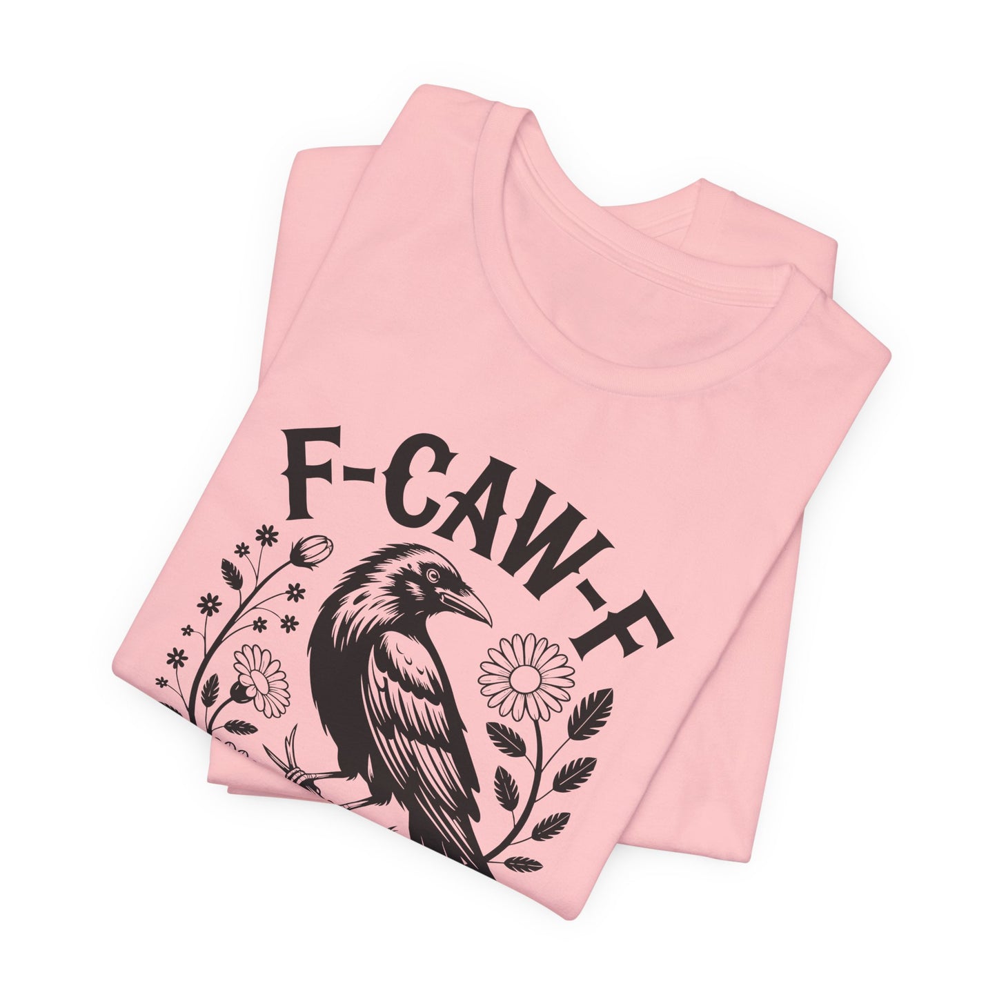 F-CAW-F Raven Floral Graphic Tee | Funny Raven Shirt | Dark Humor Graphic Tee | Unisex Soft Cotton Tee | Sarcastic Shirt Gift