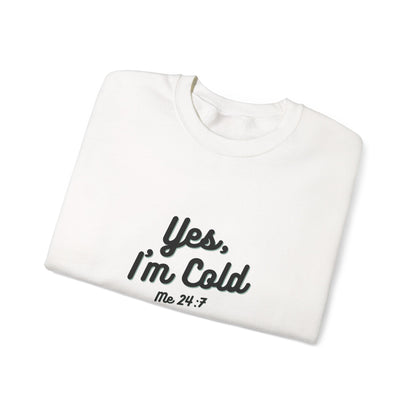 Yes I’m Cold Sweatshirt | Snarky Unisex Crewneck | Funny Introvert Winter Apparel