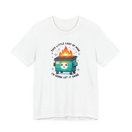 Dumpster Fire T Shirt Funny Dark Humor Tee | Sarcastic Graphic Shirt | Unisex Soft Cotton Tee | Meme Shirt Gift