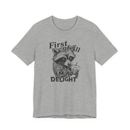 I’m a Delight Raccoon Graphic T-Shirt – Funny Sarcastic Statement Tee
