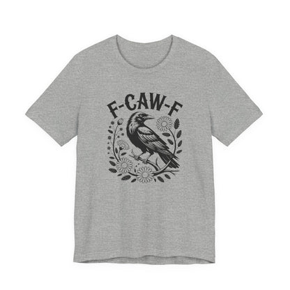 F-CAW-F Raven Floral Graphic Tee | Funny Raven Shirt | Dark Humor Graphic Tee | Unisex Soft Cotton Tee | Sarcastic Shirt Gift