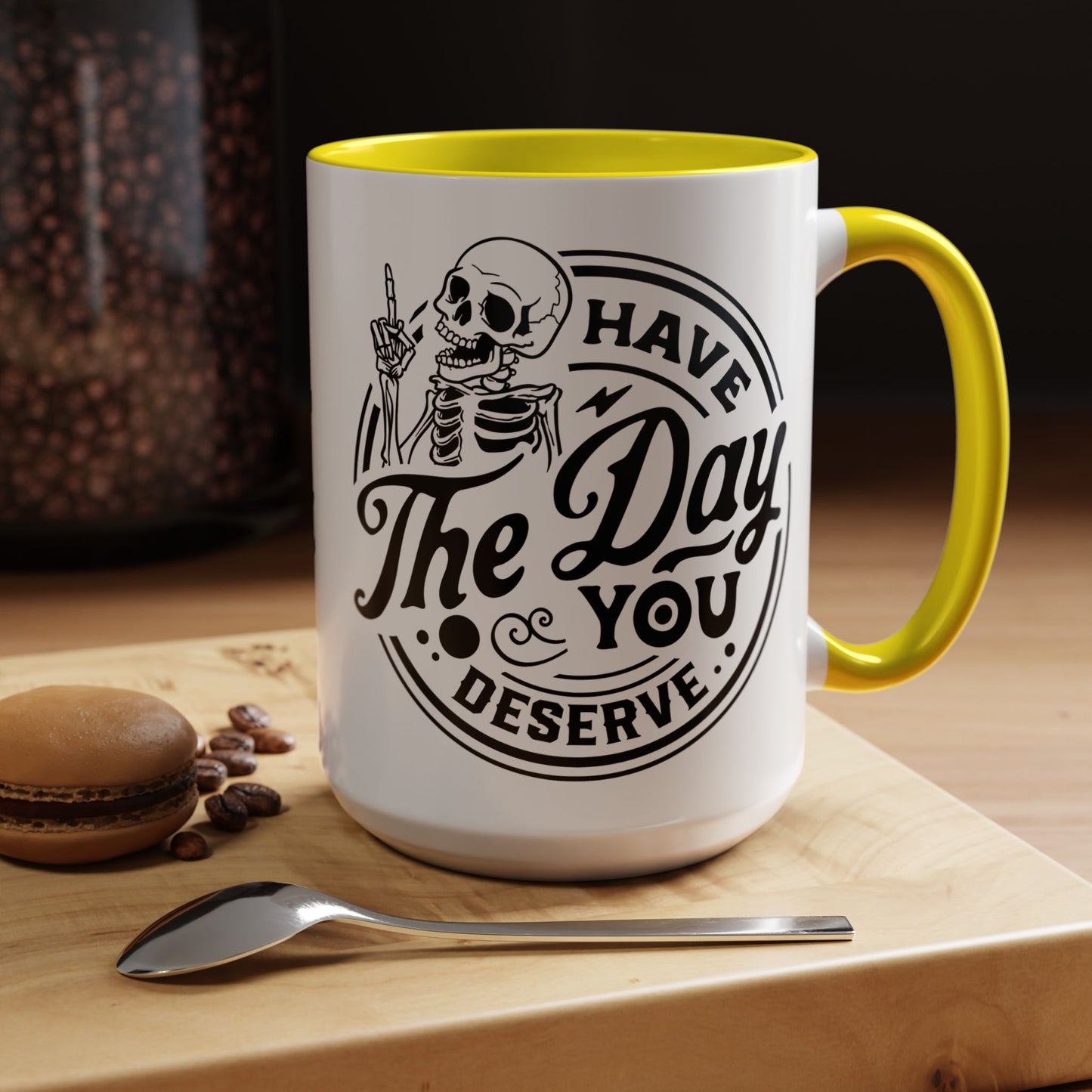 Have the Day You Deserve Mug | Funny Sarcastic Coffee Mug | Passive Aggressive Humor Mug | Snarky Gift for Coworkers