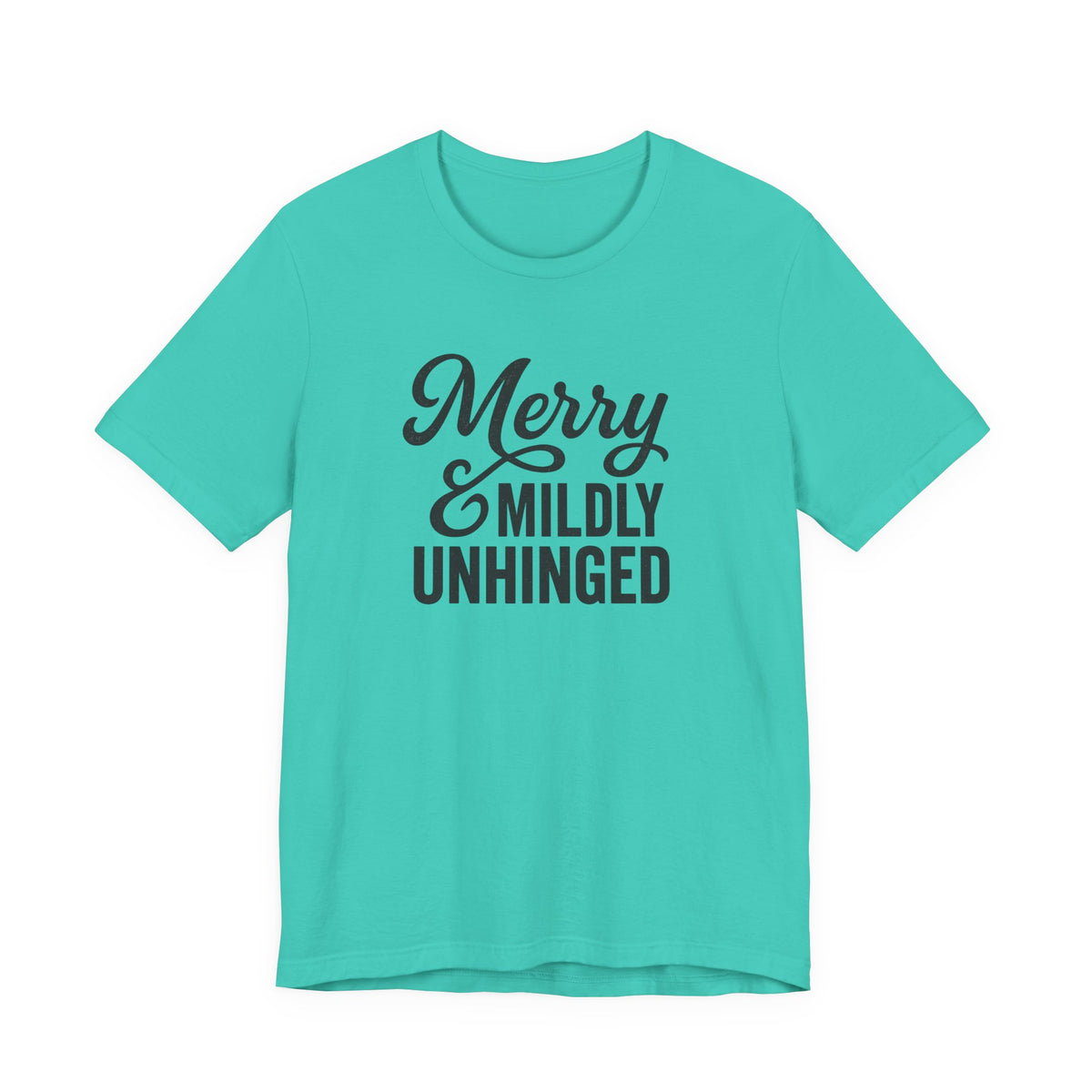 Merry & Mildly Unhinged Christmas Tee – Funny Holiday Graphic T-Shirt