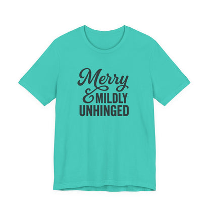 Merry & Mildly Unhinged Christmas Tee – Funny Holiday Graphic T-Shirt