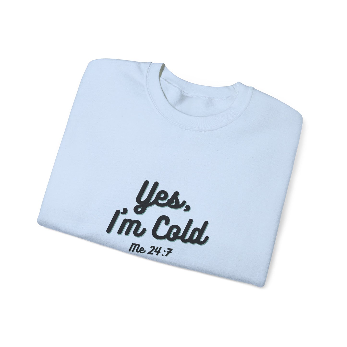 Yes I’m Cold Sweatshirt | Snarky Unisex Crewneck | Funny Introvert Winter Apparel