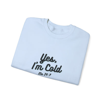 Yes I’m Cold Sweatshirt | Snarky Unisex Crewneck | Funny Introvert Winter Apparel