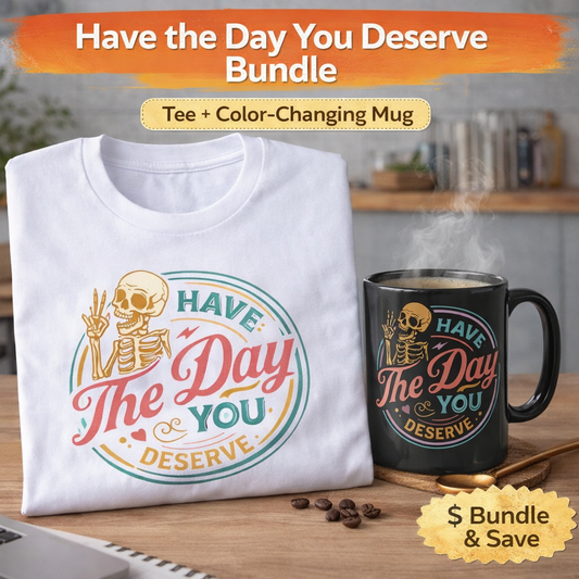 Have the Day You Deserve Bundle – Tee + Color-Changing Mug