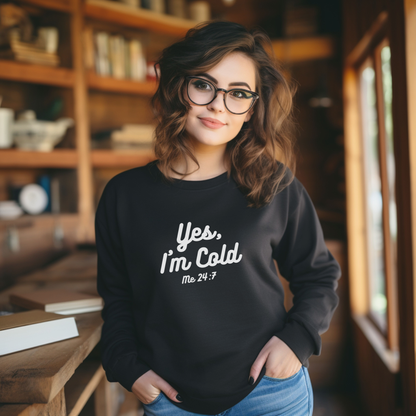 Yes I’m Cold Sweatshirt | Snarky Unisex Crewneck | Funny Introvert Winter Apparel